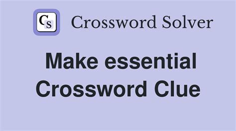 essential to crossword clue|More.